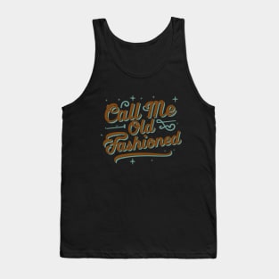 Call me old fashioned, Vintage Text. Tank Top